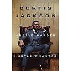 Curtis '50 Cent' Jackson: Hustle Harder, Smarter