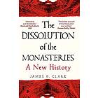 James Clark: The Dissolution of the Monasteries