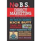 Dan S Kennedy: No B.S. Direct Marketing