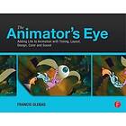 Francis Glebas: The Animator's Eye: Adding Life to Animation with Timing, Layout
