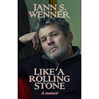 Jann S Wenner: Like a Rolling Stone: A Memoir