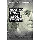 Jonathan Clements: How to Think about Money