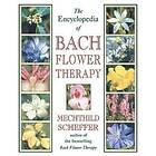 Mechthild Scheffer: The Encyclopedia of Bach Flower Therapy