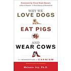 Melanie Joy: Why We Love Dogs, Eat Pigs and Wear Cows
