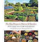 Stephanie Hafferty, Charles Dowding: No Dig Organic Home &; Garden