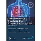 Lara Wijayasiri, Kate McCombe: The Primary FRCA Structured Oral Exam Guide 1