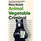 Mary Roach: Animal Vegetable Criminal