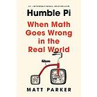 Matt Parker: Humble Pi: When Math Goes Wrong in the Real World