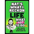 Nat's What I Reckon: Life: What Nat To Do