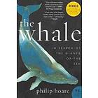 Philip Hoare: The Whale: In Search of the Giants Sea
