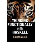 Richard Bird: Thinking Functionally with Haskell