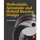 W Brian Rowe: Hydrostatic, Aerostatic and Hybrid Bearing Design