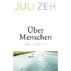 Juli Zeh: Uber Menschen