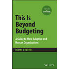 B Bogsnes: This Is Beyond Budgeting A Guide to More Adaptive and Human Organizat