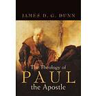 Dunn James: The Theology Of Paul Apostle