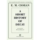 E M Cioran: A Short History of Decay