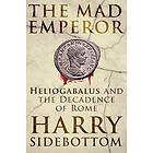 Harry Sidebottom: The Mad Emperor