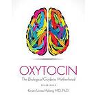 Kerstin Uvnas Moberg: Oxytocin The Biological Guide to Motherhood