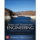 Mackenzie Davis: Water and Wastewater Engineering: Design Principles Practice, Second Edition