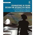 Michael Filimowicz: Foundations in Sound Design for Interactive Media