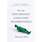 Norman F Dixon: On the Psychology of Military Incompetence