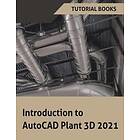 Tutorial Books: Introduction to AutoCAD Plant 3D 2021