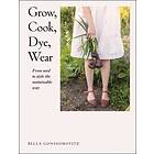 Bella Gonshorovitz: Grow, Cook, Dye, Wear