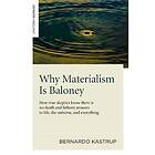 Bernardo Kastrup: Why Materialism Is Baloney How true skeptics know there is no death and fathom answers to life, the universe, everything