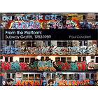 Paul Cavalieri: From the Platform: Subway Graffiti, 1983-1989