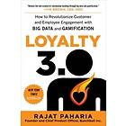 Rajat Paharia: Loyalty 3.0: How to Revolutionize Customer and Employee Engagemen