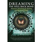 Robert Moss: Dreaming the Soul Back Home