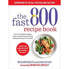 Dr Clare Bailey: The Fast 800 Recipe Book