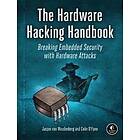 Jasper van Woudenberg, Colin O'Flynn: The Hardware Hacking Handbook