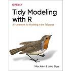 Max Kuhn, Julia Silge: Tidy Modeling with R