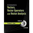 Pramod S Joag: An Introduction to Vectors, Vector Operators and Analysis