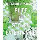 Ted Kennedy Watson, Lisa Bimbach: Ted Kennedy Watson's Guide to Stylish Entertaining