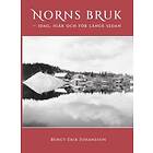 Bengt-Erik Johansson: Norns Bruk idag, igår och för länge sedan