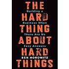 Ben Horowitz: The Hard Thing About Things