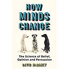 David McRaney: How Minds Change