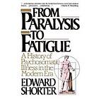 Edward Shorter: From Paralysis to Fatigue