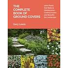 Gary Lewis: Complete Book of Ground Covers: 4000 Plants that Reduce Maintenance,