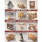 John Nelson, Joyce Nelson: The Big Book of Weekend Woodworking