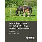 Mina C G Davies Morel: Equine Reproductive Physiology, Breeding and Stud Managem