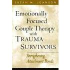 Susan M Johnson: Emotionally Focused Couple Therapy with Trauma Survivors