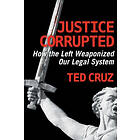 Ted Cruz: Justice Corrupted