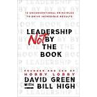 David Green, Bill High: Leadership Not by the Book 12 Unconventional Principles 