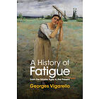 G Vigarello: A History of Fatigue From the Middle Ages to Present