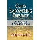Gordon D Fee: God's Empowering Presence: The Holy Spirit in the Letters of Paul