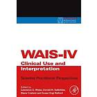 Lawrence G Weiss: WAIS-IV Clinical Use and Interpretation