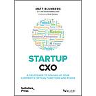 M Blumberg: Startup CXO A Field Guide to Scaling Up Your Company's Critical Functions and Teams